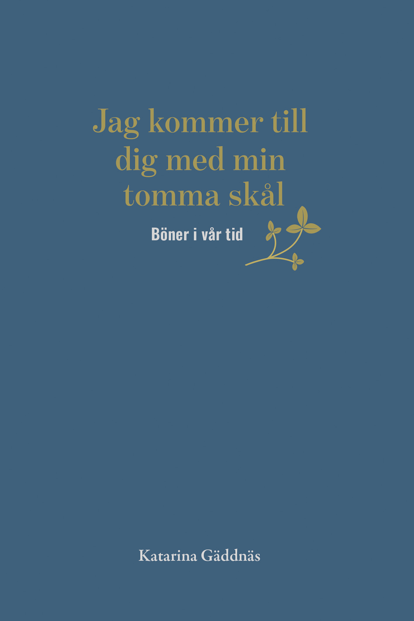 Jag kommer till dig med min tomma skål